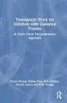 Therapeutic Work for Children with Complex Trauma cover