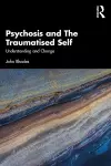 Psychosis and The Traumatised Self cover