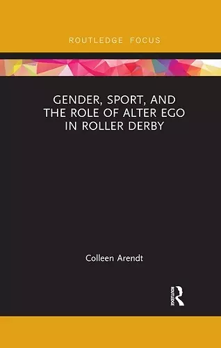 Gender, Sport, and the Role of Alter Ego in Roller Derby cover