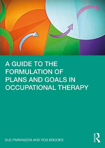 A Guide to the Formulation of Plans and Goals in Occupational Therapy cover