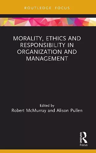 Morality, Ethics and Responsibility in Organization and Management cover