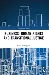 Business, Human Rights and Transitional Justice cover