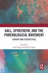 Gall, Spurzheim, and the Phrenological Movement cover