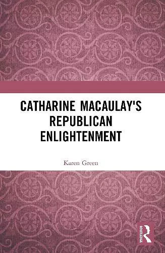Catharine Macaulay's Republican Enlightenment cover