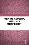 Catharine Macaulay's Republican Enlightenment cover