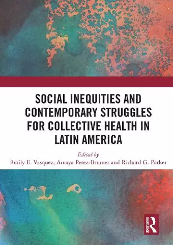 Social Inequities and Contemporary Struggles for Collective Health in Latin America cover