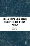 Urban Space and Urban History in the Roman World cover