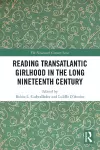 Reading Transatlantic Girlhood in the Long Nineteenth Century cover