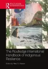 The Routledge International Handbook of Indigenous Resilience cover