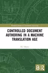 Controlled Document Authoring in a Machine Translation Age cover