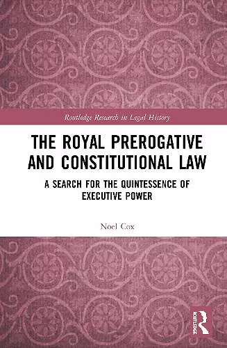 The Royal Prerogative and Constitutional Law cover