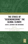 The Ethics of “Geoengineering” the Global Climate cover