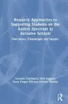Research Approaches to Supporting Students on the Autism Spectrum in Inclusive Schools cover