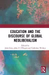 Education and the Discourse of Global Neoliberalism cover