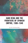 Juan Rena and the Frontiers of Spanish Empire, 1500–1540 cover