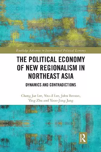 The Political Economy of New Regionalism in Northeast Asia cover