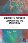 Structures, Syntactic Computations and Acquisition cover