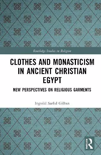 Clothes and Monasticism in Ancient Christian Egypt cover