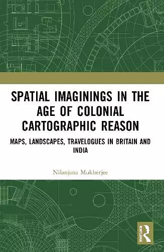 Spatial Imaginings in the Age of Colonial Cartographic Reason cover