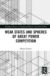 Weak States and Spheres of Great Power Competition cover