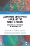 Sustainable Development Goals and the Catholic Church cover