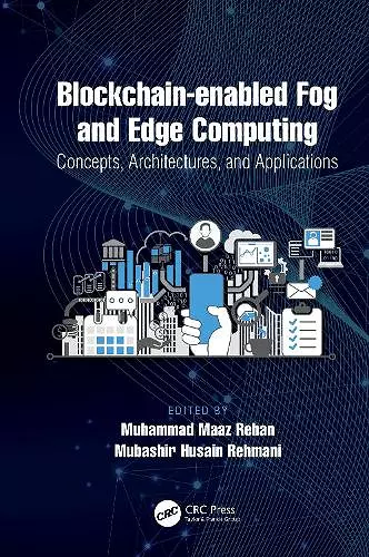 Blockchain-enabled Fog and Edge Computing: Concepts, Architectures and Applications cover