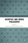 Sacrifice and Moral Philosophy cover