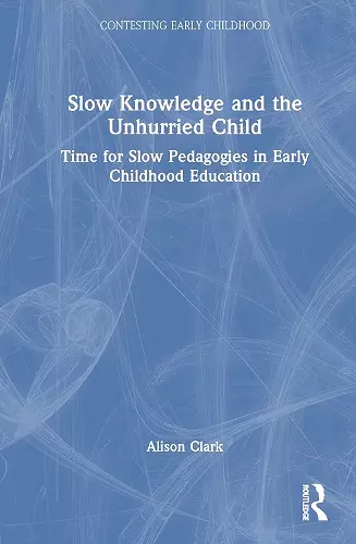 Slow Knowledge and the Unhurried Child cover