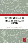 The Rise and Fall of Treason in English History cover