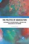 The Politics of Aquaculture cover