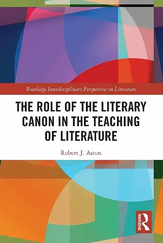 The Role of the Literary Canon in the Teaching of Literature cover