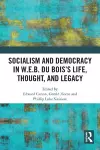 Socialism and Democracy in W.E.B. Du Bois’s Life, Thought, and Legacy cover