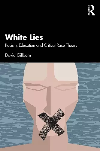 White Lies: Racism, Education and Critical Race Theory cover