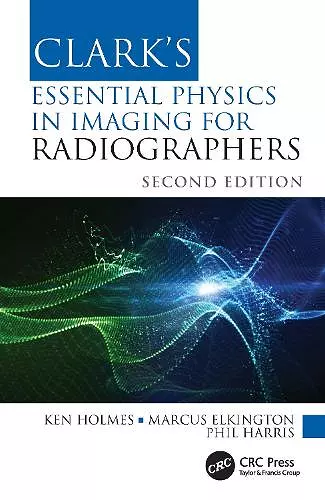 Clark's Essential Physics in Imaging for Radiographers cover