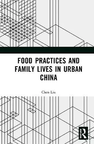 Food Practices and Family Lives in Urban China cover