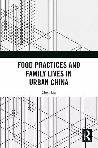 Food Practices and Family Lives in Urban China cover