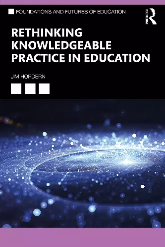 Rethinking Knowledgeable Practice in Education cover