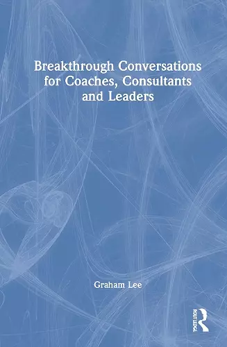 Breakthrough Conversations for Coaches, Consultants and Leaders cover