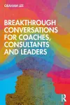 Breakthrough Conversations for Coaches, Consultants and Leaders cover