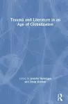 Trauma and Literature in an Age of Globalization cover