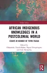 African Indigenous Knowledges in a Postcolonial World cover