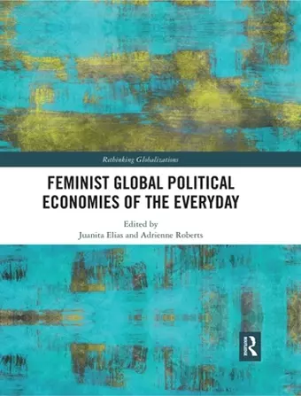 Feminist Global Political Economies of the Everyday cover