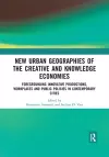 New Urban Geographies of the Creative and Knowledge Economies cover