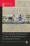 The Routledge Handbook of Human-Animal Relations in the Byzantine World cover