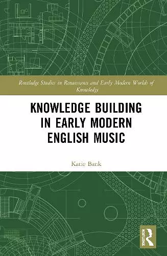 Knowledge Building in Early Modern English Music cover