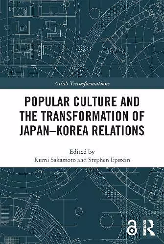 Popular Culture and the Transformation of Japan–Korea Relations cover