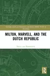 Milton, Marvell, and the Dutch Republic cover