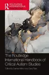 The Routledge International Handbook of Critical Autism Studies cover