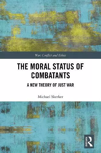 The Moral Status of Combatants cover