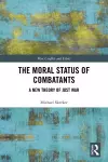 The Moral Status of Combatants cover